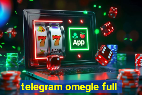 telegram omegle full